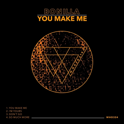 Bonilla - You Make Me [WHO324]